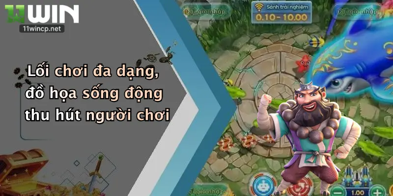 Lối chơi đa dạng, đồ họa sống động thu hút người chơi
